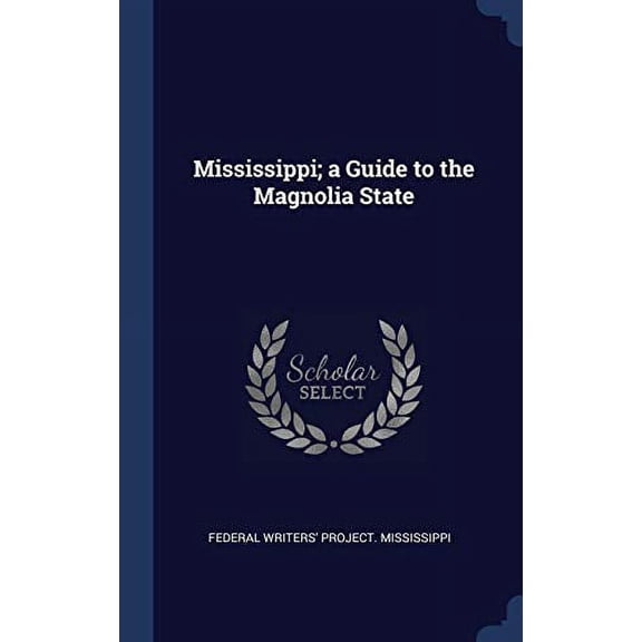 Mississippi; A Guide To The Magnolia State