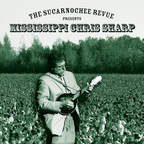 Mississippi Chris Sharp - The Sucarnochee Revue Presents Mississippi Chris Sharp - Folk Music - CD