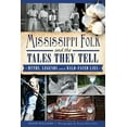 thumbnail image 1 of Mississippi Folk and the Tales They Tell : Myths, Legends and Bald-Faced Lies, 1 of 1