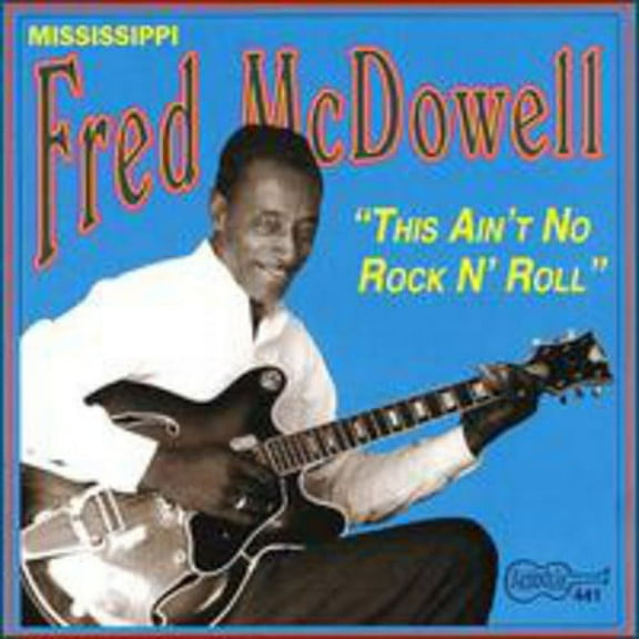 Mississippi Fred McDowell - This Ain't No Rock & Roll - Music & Performance - CD