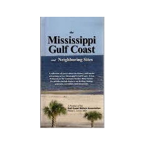 Pre-Owned Mississippi Gulf Coast and Neighboring Sites (Hardcover) 0983439680 9780983439684