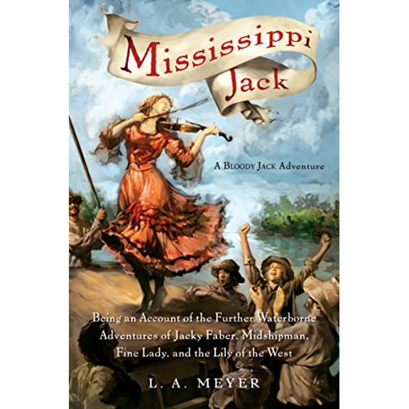 Pre-Owned Mississippi Jack : Being an Account of the Further Waterborne Adventures of Jacky Faber, Midshipman, Fine Lady, and Lily of the West (Hardcover) 9780152060039