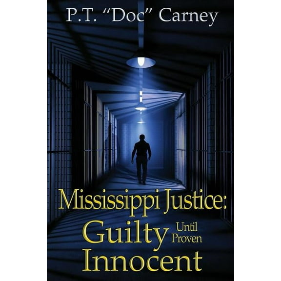 Mississippi Justice : Guilty Until Provel Innocent (Paperback)