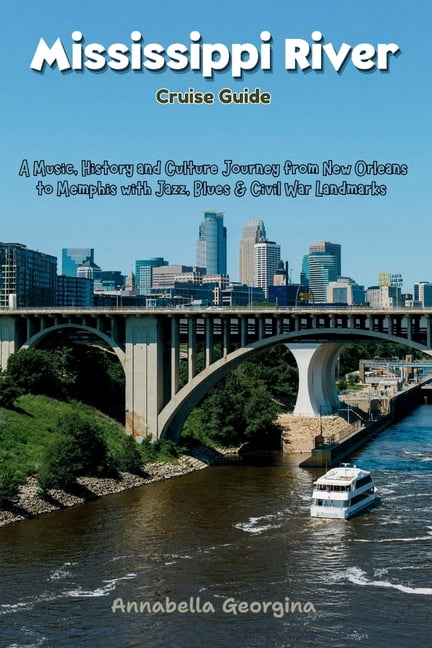 The Insider's Short Cruise Guides Mississippi River Cruise Guide: A Music, History and Culture Journey from New Orleans to Memphis with Jazz, Blues & Civi, (Paperback)