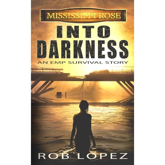 Mississippi Rose: Into Darkness: An EMP Survival Story (Paperback)
