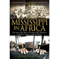 thumbnail image 1 of Pre-Owned Mississippi in Africa : The Saga of the Slaves of Prospect Hill Plantation and Their Legacy in Liberia Today, Hardcover by Huffman, Alan, ISBN 1592400442, ISBN-13 9781592400447, 1 of 1