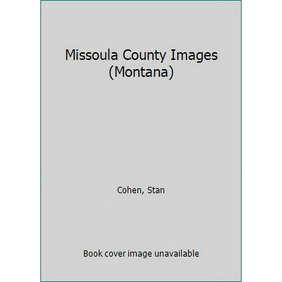 Pre-Owned Missoula County Images (Montana) (Hardcover) 0933126239 9780933126237