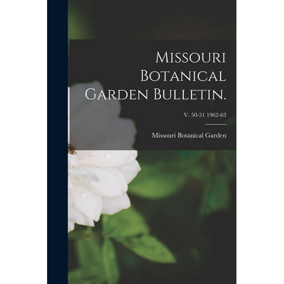 Missouri Botanical Garden Bulletin.; v. 50-51 1962-63, (Paperback)