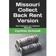 thumbnail image 1 of Missouri Collect Back Rent Version: Rent Collection and Judgment Recovery (Paperback) by Cynthia Schmidt, 1 of 1