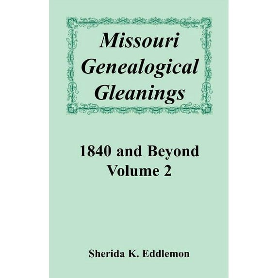 Missouri Genealogical Gleanings 1840 & Beyond