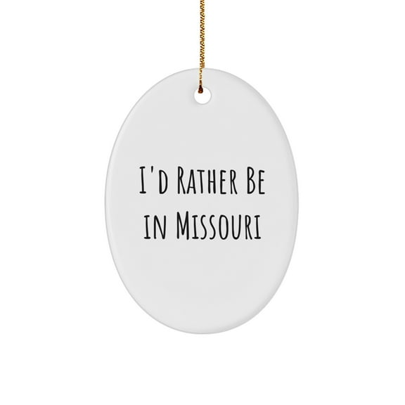 Missouri Oval Ornament, 'I'd Rather Be in Missouri' Funny Quote, Gifts from Friends or Family, Unique Christmas Decorations
