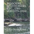 thumbnail image 1 of Missouri Petitioners, Etc., 1780-1820 [1775-1824] (Paperback), 1 of 1