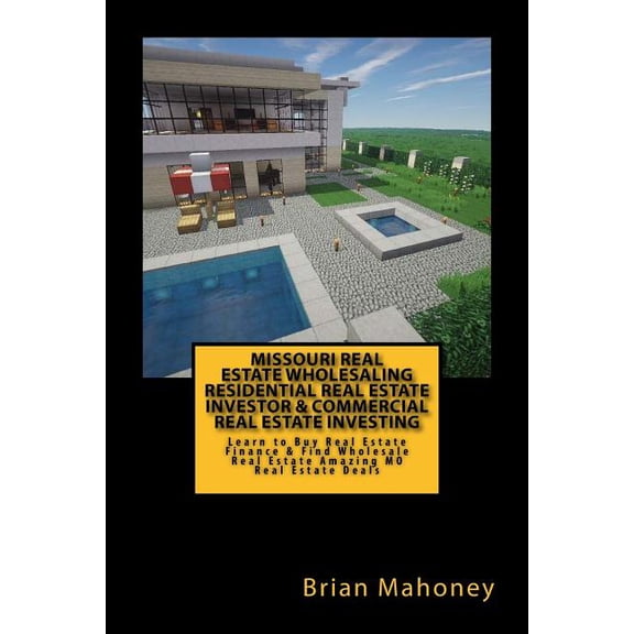 Missouri Real Estate Wholesaling Residential Real Estate Investor & Commercial Real Estate Investing: Learn to Buy R, (Paperback)