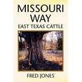 thumbnail image 1 of Missouri Way: East Texas Cattle  Paperback  Fred Allen Jones, 1 of 1