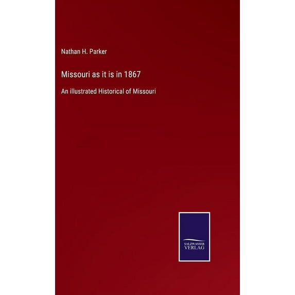 Missouri as it is in 1867 : An illustrated Historical of Missouri (Hardcover)