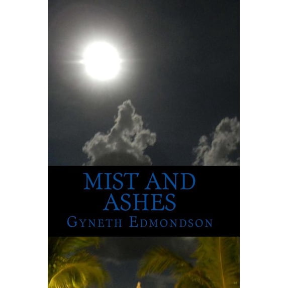 Mist and Ashes Paperback 1514192284 9781514192283 Gyneth Ann Edmondson
