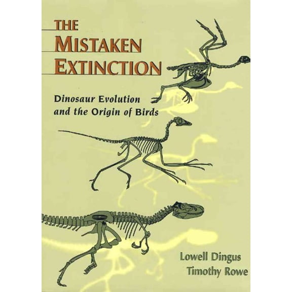 Pre-Owned Mistaken Extinction: Dinosaur Evolution and the Origin of Birds (Hardcover) 071672944X 9780716729440