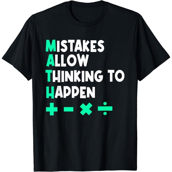 Mistakes Allow Thinking To Happen Mathematics Math Teacher T-Shirt