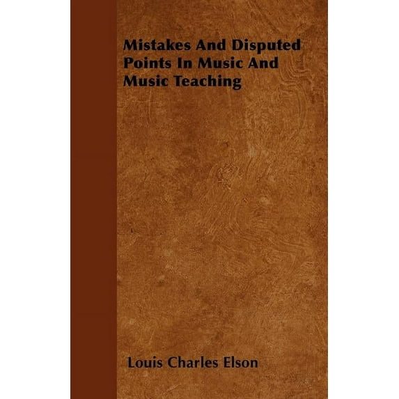Mistakes And Disputed Points In Music And Music Teaching (Paperback)