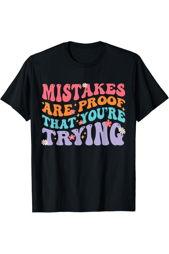 Mistakes Are Proof That You Are Trying T-Shirt