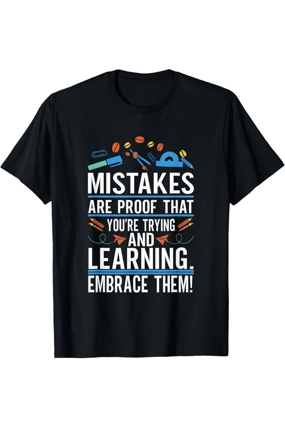 Mistakes Are Proof That You're Trying And Learning T-Shirt