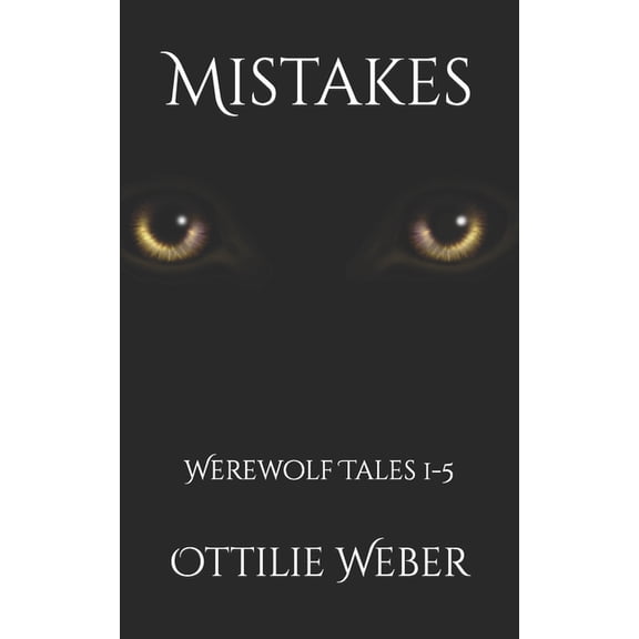 Mistakes Mistakes: Werewolf Tales 1-5, (Paperback)