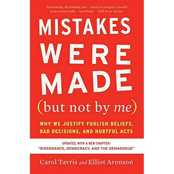 Pre-Owned Mistakes Were Made (But Not by Me) Third Edition: Why We Justify Foolish Beliefs, Bad Decisions, and Hurtful Acts (Paperback) 0358329612 9780358329619
