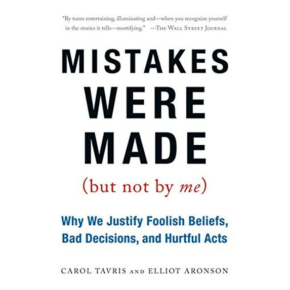 Pre-Owned Mistakes Were Made (But Not by Me): Why We Justify Foolish Beliefs, Bad Decisions, and Hurtful Acts (Paperback) 0156033909 9780156033909