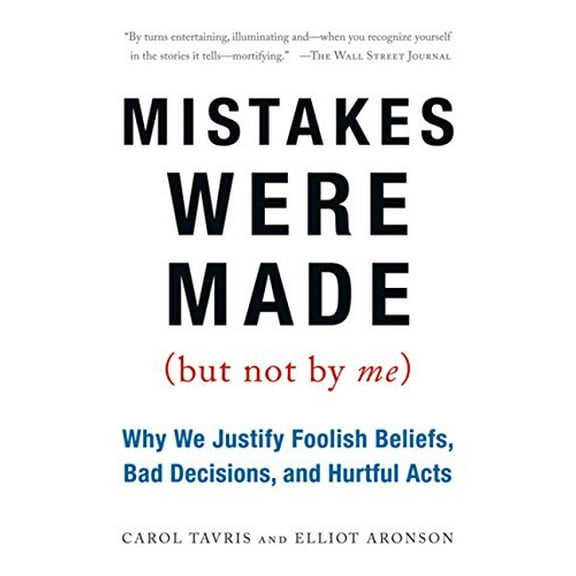 Pre-Owned Mistakes Were Made (But Not by Me): Why We Justify Foolish Beliefs, Bad Decisions, and Hurtful Acts (Paperback) 0156033909 9780156033909