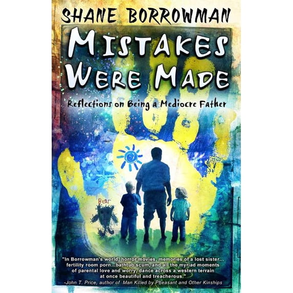 Mistakes Were Made: Reflections on Being a Mediocre Father (Paperback)