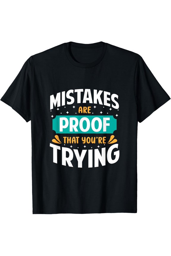 Mistakes are proof that you're trying Motivational T-Shirt