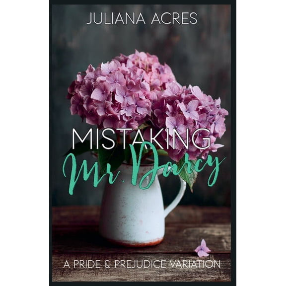 Mistaking Mr. Darcy: A Pride and Prejudice Variation, (Paperback)
