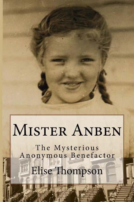 Mister Anben: The Mysterious Anonymous Benefactor, (Paperback)