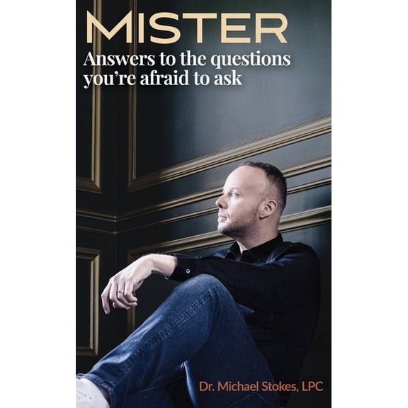 Mister: Answers to the Questions You're Afraid to Ask, (Hardcover)