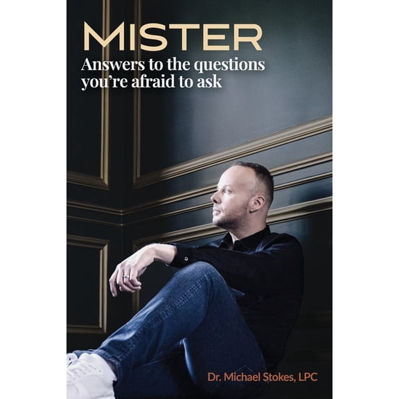 Mister: Answers to the Questions You're Afraid to Ask, (Paperback)
