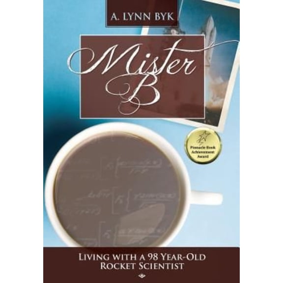 Pre-Owned Mister B: Living with a 98 Year Old Rocket Scientist