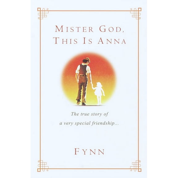 Mister God, This Is Anna: Mister God, This Is Anna: The True Story of a Very Special Friendship, (Paperback)