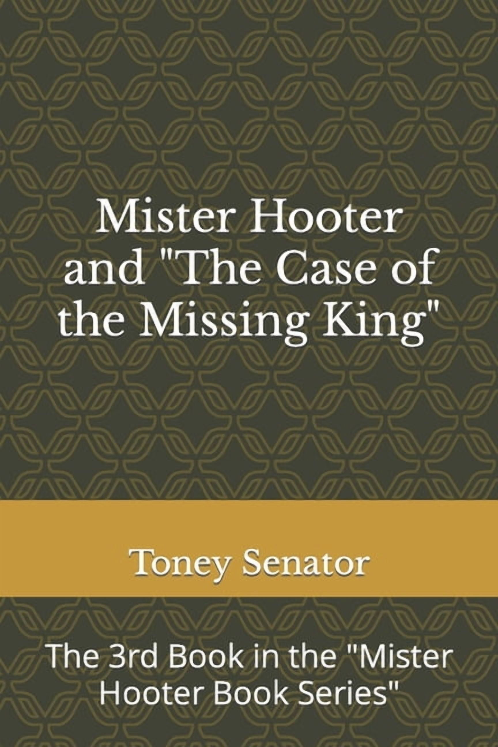 The Mister Hooter eBook Mister Hooter and "The Case of the Missing King": The 3rd Book in the "Mister Hooter Book Series", Book 3, (Paperback)