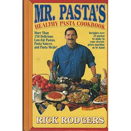 Pre-Owned Mister Pasta's Healthy Pasta Cookbook: More Than 150 Delicious, Low-Fat Pastas, Pasta Sauces, and Pasta Meals Hardcover