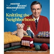 Mister Rogers Neighborhood Knitting the Neighborhood Official Knitting Patterns from Mister Rogers Neighborhood, Hardcover