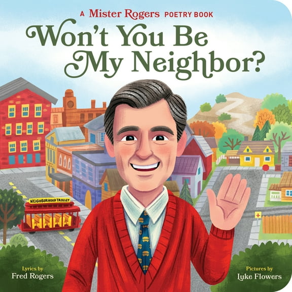 Mister Rogers Poetry Books Won't You Be My Neighbor?: A Mister Rogers Poetry Book, Book 2, (Board Book)