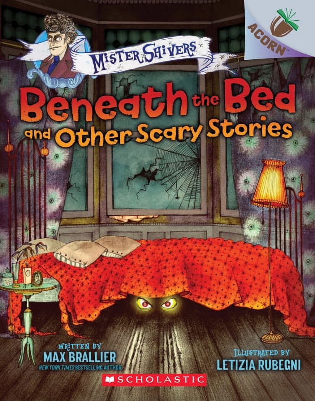MAX BRALLIER; LETIZIA RUBEGNI Mister Shivers: Beneath the Bed and Other Scary Stories: An Acorn Book (Mister Shivers #1): Volume 1 (Paperback)