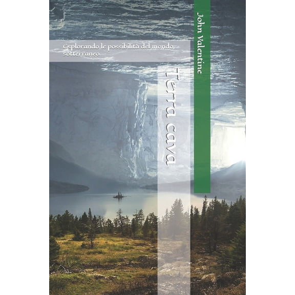 Misteri E Nuove Teorie Terra cava: Esplorando le possibilit del mondo sotterraneo, (Paperback)