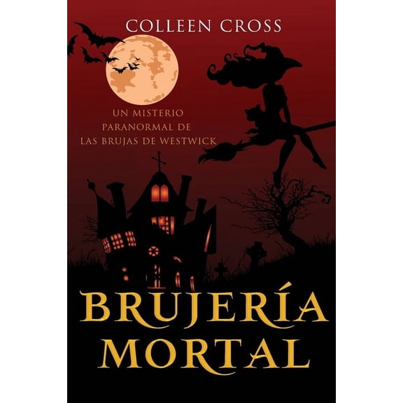 Misterios Paranormales de las Brujas de Brujera mortal: un misterio paranormal de las brujas de Westwick #5, Book 5, (Paperback)