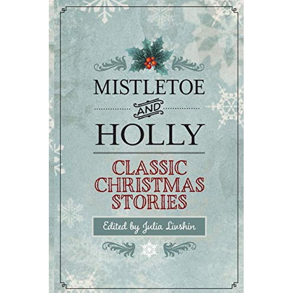 Pre-Owned Mistletoe and Holly: Classic Christmas Stories (Paperback) 1493007475 9781493007479