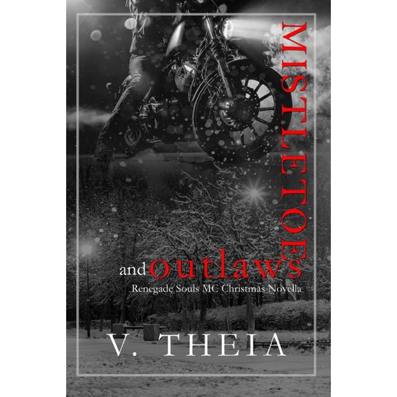 Mistletoe and Outlaws: Novella 5.5 Renegade Souls MC Romance Saga Paperback 1791973590 9781791973599 V. Theia