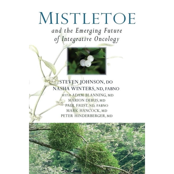 Mistletoe and the Emerging Future of Integrative Oncology, (Paperback)