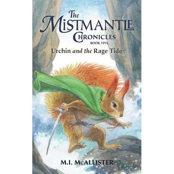 Mistmantle Chronicles Urchin and the Rage Tide, Book 5, (Hardcover)