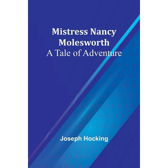 Mistress Nancy Molesworth: A Tale of Adventure, (Paperback)