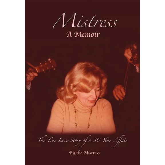 Mistress: The True Love Story of a 30 Year Affair (Hardcover)